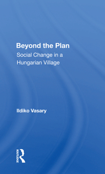 Paperback Beyond the Plan: Social Change in a Hungarian Village Book