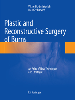 Paperback Plastic and Reconstructive Surgery of Burns: An Atlas of New Techniques and Strategies Book