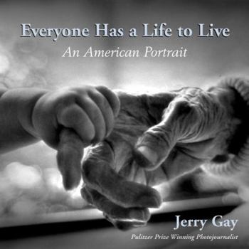 Hardcover Everyone Has a Life to Live: An American Portrait Book