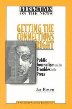 Paperback Getting the Connections Right: Public Journalism and the Troubles on the Press Book