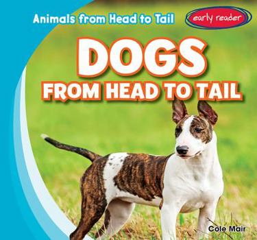 Dogs from Head to Tail - Book  of the Animals from Head to Tail