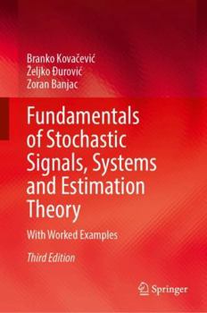 Hardcover Fundamentals of Stochastic Signals, Systems and Estimation Theory: With Worked Examples Book