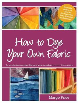 Paperback How to Dye Your Own Fabric Book