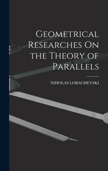 Hardcover Geometrical Researches On the Theory of Parallels Book