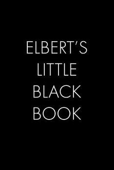 Paperback Elbert's Little Black Book: The Perfect Dating Companion for a Handsome Man Named Elbert. A secret place for names, phone numbers, and addresses. Book