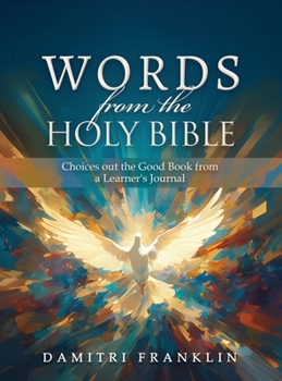 Hardcover Words from the Holy Bible: Choices out the Good Book from a Learner's Journal Book