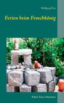 Paperback Ferien beim Froschkönig: Enkel, Tiere, Abenteuer [German] Book