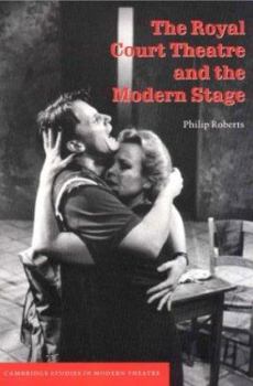 The Royal Court Theatre and the Modern Stage (Cambridge Studies in Modern Theatre) - Book  of the Cambridge Studies in Modern Theatre