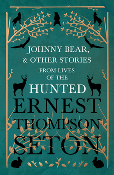 Paperback Johnny Bear, and Other Stories from Lives of the Hunted Book