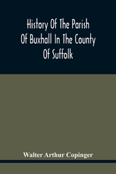 Paperback History Of The Parish Of Buxhall In The County Of Suffolk; With Twenty-Four Full-Plate Illustrations And A Large Parish Map (Containing All The Field Book