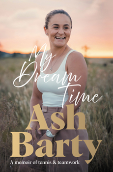 Hardcover My Dream Time: A Memoir of Tennis & Teamwork Book