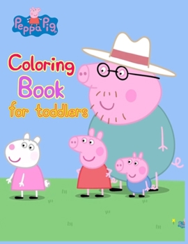 Peppa Pig Coloring Books For Toddlers:... book by Sohanur Press