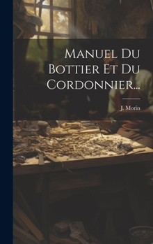 Hardcover Manuel Du Bottier Et Du Cordonnier... [French] Book