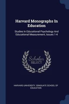 Paperback Harvard Monographs In Education: Studies In Educational Psychology And Educational Measurement, Issues 1-4 Book
