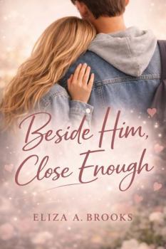 Beside Him: Close Enough
