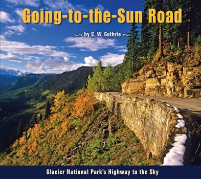 Paperback Going-To-The-Sun Road: Glacier National Park's Highway to the Sky Book