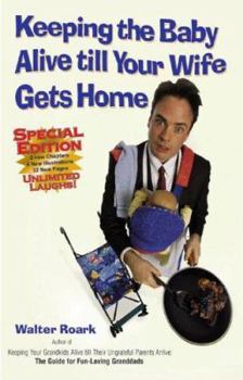 Paperback Keeping the Baby Alive Till Your Wife Gets Home Book