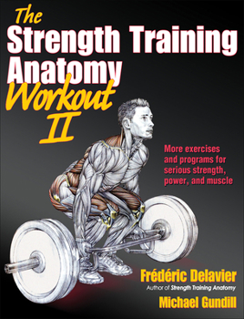 Paperback The Strength Training Anatomy Workout II: Building Strength and Power with Free Weights and Machines Book