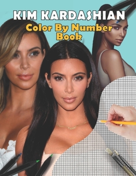 Paperback KIM KARDASHIAN color by number book: stress relief & satisfying coloring book for KIM KARDASHIAN fans, Easy and Relaxing Designs, KIM KARDASHIAN fun a Book