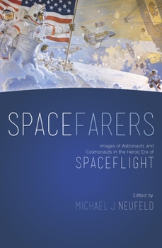 Paperback Spacefarers: Images of Astronauts and Cosmonauts in the Heroic Era of Spaceflight Book