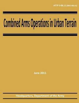 Paperback Combined Arms Operations in Urban Terrain (ATTP 3-06.11 / FM 3-06.11) Book