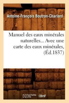 Paperback Manuel Des Eaux Minérales Naturelles, Avec Une Carte Des Eaux Minérales (Éd.1837) [French] Book