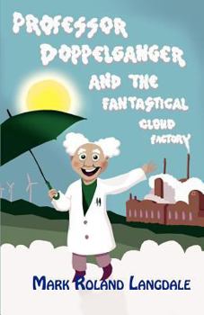 Paperback Professor Doppelganger and the Fantastical Cloud Factory Book