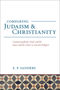 Paperback Comparing Judaism and Christianity: Common Judaism, Paul, and the Inner and the Outer Ancient Religion Book