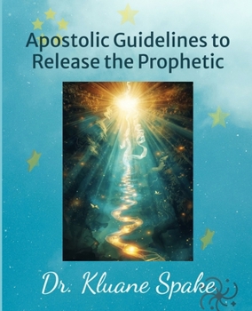 Paperback Apostolic Guidelines to Release the Prophetic: Increasing the Prophetic to the Next Level Book