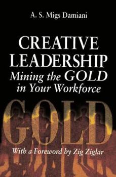 Hardcover Creative Leadership Mining the Gold in Your Work Force Book