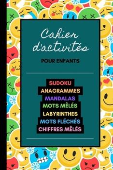 Paperback Cahier d'activités pour enfants: Sudoku, Anagrammes, Mandalas, Mots mêlés, Labyrinthes, Mots fléchés, Chiffres mêlés. À partir de 7 ans. [French] Book