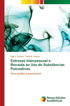 Paperback Estresse Interpessoal e Recaída ao Uso de Substâncias Psicoativas [Portuguese] Book