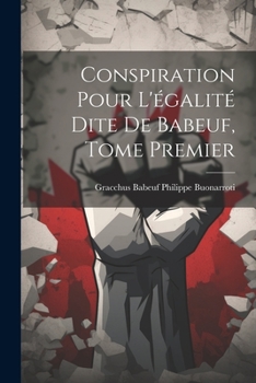 Paperback Conspiration Pour L'égalité Dite de Babeuf, Tome Premier Book