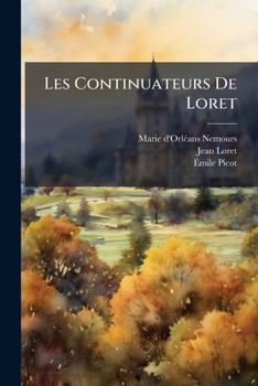 Paperback Les Continuateurs De Loret: Lettres En Vers De La Gravette De Mayolas, Robinet, Boursault, Perdou De Subligny, Laurent Et Autres (1665-1689)... [French] Book