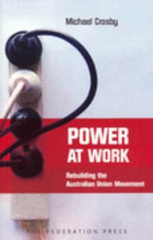 Hardcover Power at Work: Rebuilding the Australian Union Movement Book