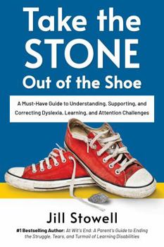 Paperback Take the Stone Out of the Shoe: A Must-Have Guide to Understanding, Supporting, and Correcting Dyslexia, Learning, and Attention Challenges Book