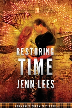 Restoring Time: Community Chronicles Book 4 - Book #4 of the Community Chronicles