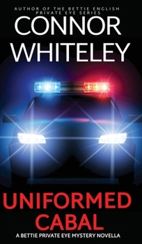 Hardcover Uniformed Cabal: A Bettie Private Eye Mystery Novella Book