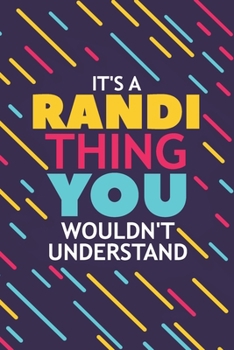 Paperback It's a Randi Thing You Wouldn't Understand: Lined Notebook / Journal Gift, 120 Pages, 6x9, Soft Cover, Glossy Finish Book