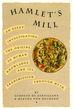Paperback Hamlet's Mill: An Essay Investigating the Origins of Human Knowledge and Its Transmissions Through Myth Book