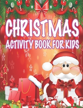 Christmas Activity book For Kids: Fun Children’s Christmas Gift or Present for Toddlers & Kids - 50 Beautiful Pages to Color with Santa Claus, Reindeer, Snowmen & More!