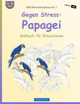 Paperback BROCKHAUSEN Malbuch Bd. 7 - Gegen Stress Papagei: Malbuch für Erwachsene [German] Book