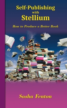 Paperback Self-Publishing with Stellium: How to Produce a Better Book