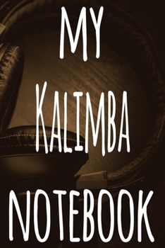 My Kalimba Notebook: The perfect gift for the musician in your life - 119 page lined journal!