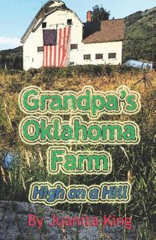 Paperback Grandpa's Oklahoma Farm: High On A Hill Book