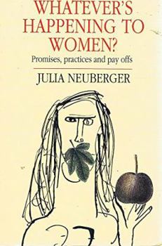 Paperback Whatever's Happening to Women?: Promises, Practices and Pay Offs Book