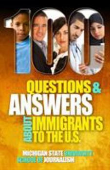 Paperback 100 Questions and Answers About Immigrants to the U.S.: Immigration policies, politics and trends and how they affect families, jobs and demographics: Book