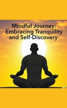 Paperback Mindful Journey: Embracing Tranquility and Self-Discovery Book