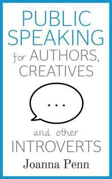 Public Speaking For Authors, Creatives And Other Introverts - Book #6 of the Books for Writers