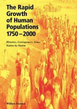 Paperback The Rapid Growth of Human Populations 1750-2000: Histories, Consequences, Issues, Nation by Nation Book